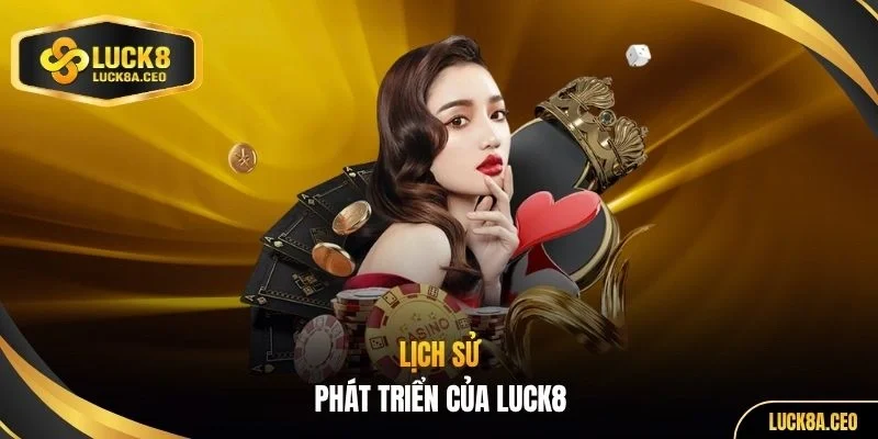 Lịch sử phát triển của LUCK8